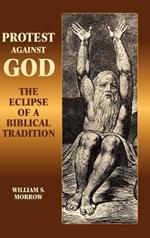 Protest Against God: The Eclipse of a Biblical Tradition