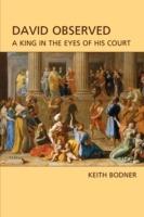 David Observed: A King in the Eyes of His Court - Keith Bodner - cover