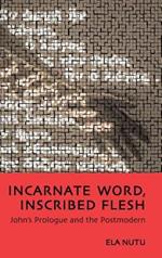 Incarnate Word, Inscribed Flesh: John's Prologue and the Postmodern