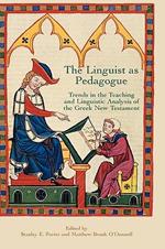 The Linguist as Pedagogue: Trends in the Teaching and Linguistic Analysis of the Greek New Testament