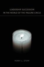 Leadership Succession in the World of the Pauline Circle