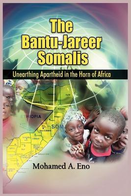 The Bantu - Jareer Somali: Unearthing Apartheid in the Horn of Africa - Mohamed A. Eno - cover