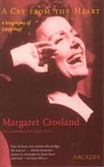 A Cry from the Heart: A Biography of Edith Piaf