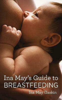 Ina May's Guide to Breastfeeding - Ina May Gaskin - cover