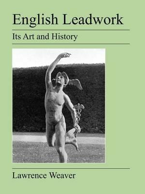 English Leadwork: Its Art and History - Lawrence Weaver - cover