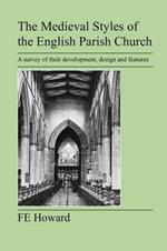 The Medieval Styles of the English Parish Church