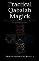Practical Qabalah Magick: Working the Magick of the Practical Qabalah and the Tree of Life in the Western Mystery Tradition. - David Rankine,Sorita D'Este - cover