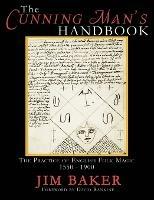 The Cunning Man's Handbook: The Practice of English Folk Magic 1550-1900 - Jim Baker - cover