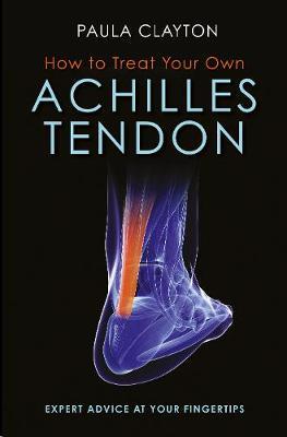 How to Treat Your Own Achilles Tendon - Paula Clayton - cover