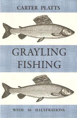 Grayling Fishing - William Carter Platts - cover