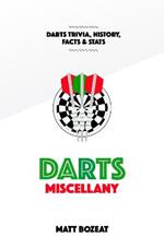 Darts Miscellany: History, Trivia, Facts & Stats from the World of Darts