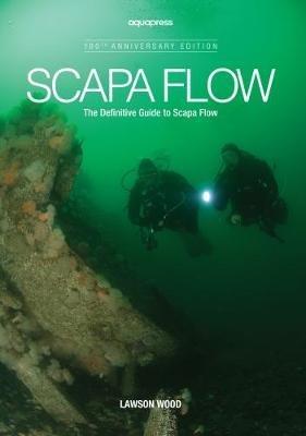 Scapa Flow: The Definitive Guide to Scapa Flow - Lawson Wood - cover
