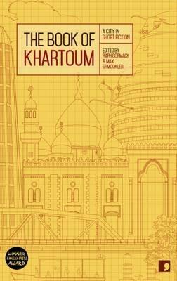 The Book of Khartoum: A City in Short Fiction - Ahmed Al-Malik,Bushra Al-Fadil,Ali Al-Makk - cover