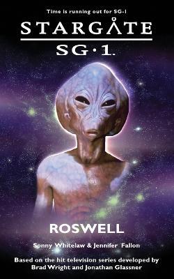 Stargate SG-1: Roswell - Sonny Whitelaw,Jennifer Fallon - cover