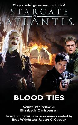 Stargate Atlantis: Blood Ties - Sonny Whitelaw,Elizabeth Christensen - cover