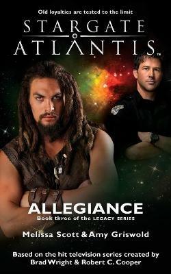 STARGATE ATLANTIS Allegiance (Legacy book 3) - Melissa Scott,Amy Griswold - cover