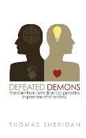 Defeated Demons: Freedom from Consciousness Parasites in Psychopathic Society - Thomas Sheridan - cover