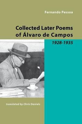 Collected Later Poems of Alvaro De Campos: 1928-1935 - Fernando Pessoa - cover