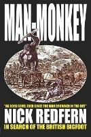 Man-monkey: In Search of the British Bigfoot - Nick Redfern - cover