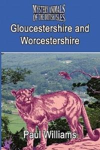 THE Mystery Animals of the Brtish Isles: Gloucestershire and Worcestershire - Paul Williams - cover