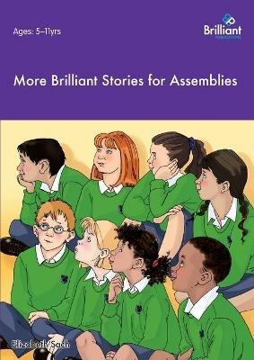 More Brilliant Stories for Assemblies - Elizabeth Sach - cover