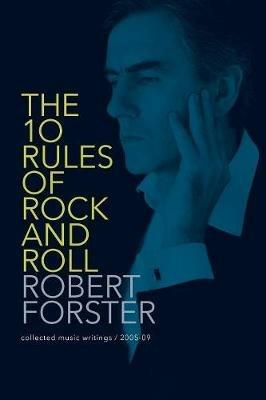 The 10 Rules of Rock and Roll - Robert Forster - cover