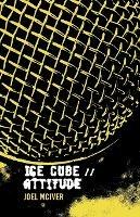 Ice Cube: Attitude - Joel McIver - cover