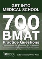 Get into Medical School - 700 BMAT Practice Questions: With Contributions from Official BMAT Examiners and Past BMAT Candidates