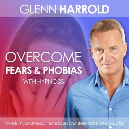 Overcome Fears & Phobias