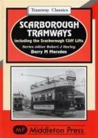 Scarborough Tramways: Including the Scarborough Cliff Lifts - Barry M. Marsden - cover