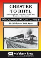 Chester to Rhyl: Including the Holywell Town and Dyserth Branches