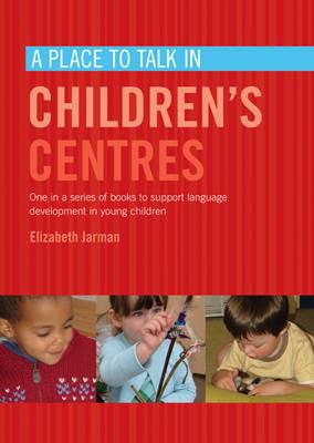 A Place to Talk in Children's Centres - Elizabeth Jarman - cover