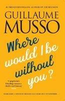 Where Would I be Without You? - Guillaume Musso - cover