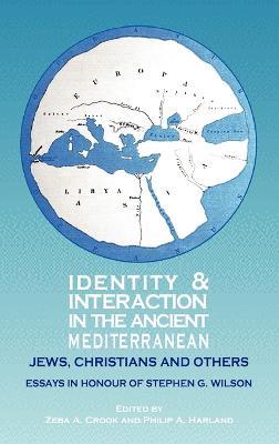 Identity and Interaction in the Ancient Mediterranean: Jews, Christians and Others - A Festschrift for Stephen G. Wilson - cover