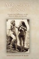 A Question of Sex?: Gender and Difference in the Hebrew Bible and Beyond - cover