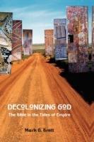 Decolonizing God: The Bible in the Tides of Empire - Mark G. Brett - cover