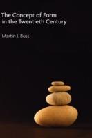 The Concept of Form in the Twentieth Century - Martin J. Buss - cover