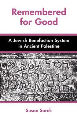 Remembered for Good: A Jewish Benefaction System in Ancient Palestine - Susan Sorek - cover