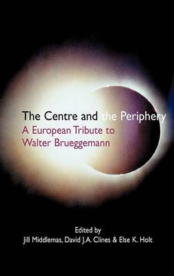 The Centre and the Periphery: A European Tribute to Walter Brueggemann - cover