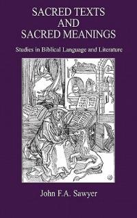 Sacred Texts and Sacred Meanings: Studies in Biblical Language and Literature - John F. A. Sawyer - cover