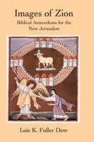 Images of Zion: Biblical Antecedents for the New Jerusalem