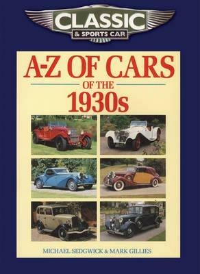 Classic and Sports Car Magazine A-Z of Cars of the 1930s - Michael Sedgwick  - Mark Gillies - Libro in lingua inglese - Herridge & Sons Ltd - | IBS