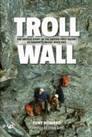 Troll Wall: The untold story of the British first ascent of Europe's tallest rock face - Tony Howard - cover