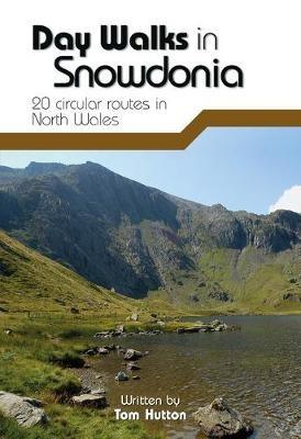 Day Walks in Snowdonia: 20 circular routes in North Wales - Tom Hutton - cover