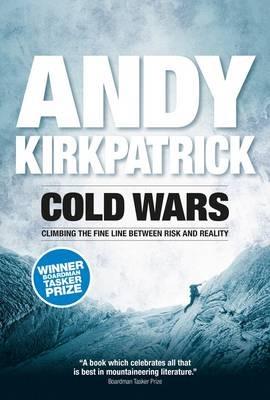 Cold Wars: Climbing the fine line between risk and reality - Andy Kirkpatrick - cover