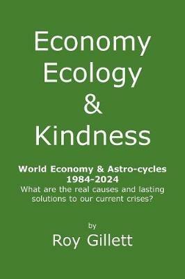 Economy Ecology & Kindness - Roy Gillett - cover