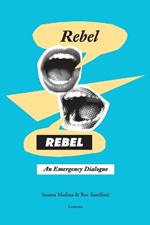 Rebel, Rebel: An Emergency Dialogue