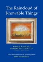 The Raincloud of Knowable Things: A Practical Guide to Transpersonal Psychology: Workshops: History: Method - Ian Gordon-Brown,Barbara Somers - cover