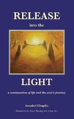 Release into the Light: a continuation of life and the soul's journey