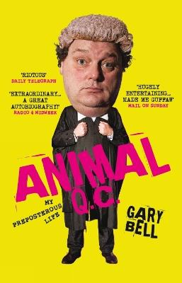 Animal Qc: My Preposterous Life - Gary Bell - cover
